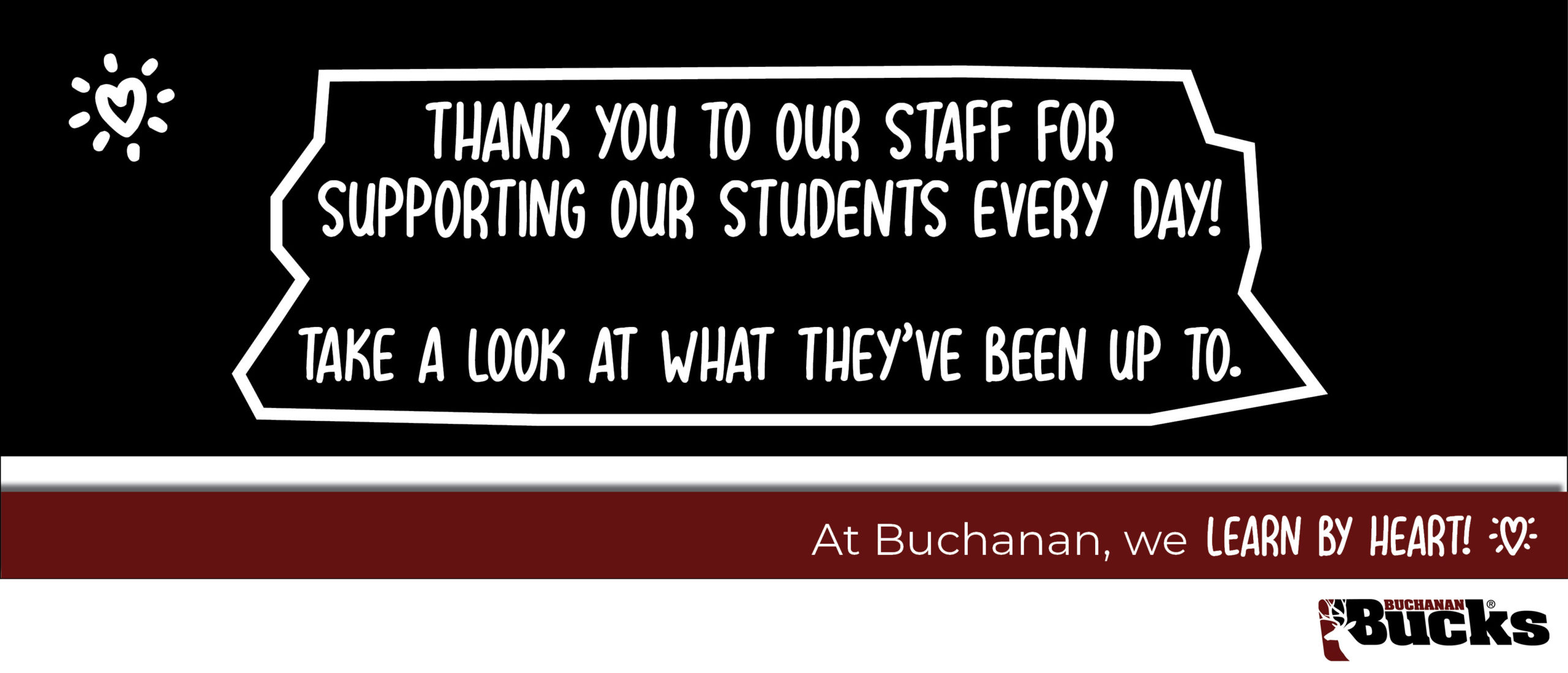 Thank you to our staff for supporting our students every day! Take a look at what They've been up to. At Buchanan, we learn by heart.