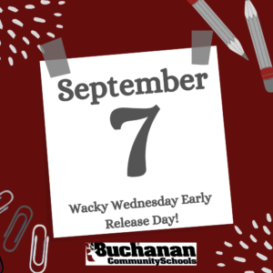 September 7th, Wacky Wednesday Early Release Day