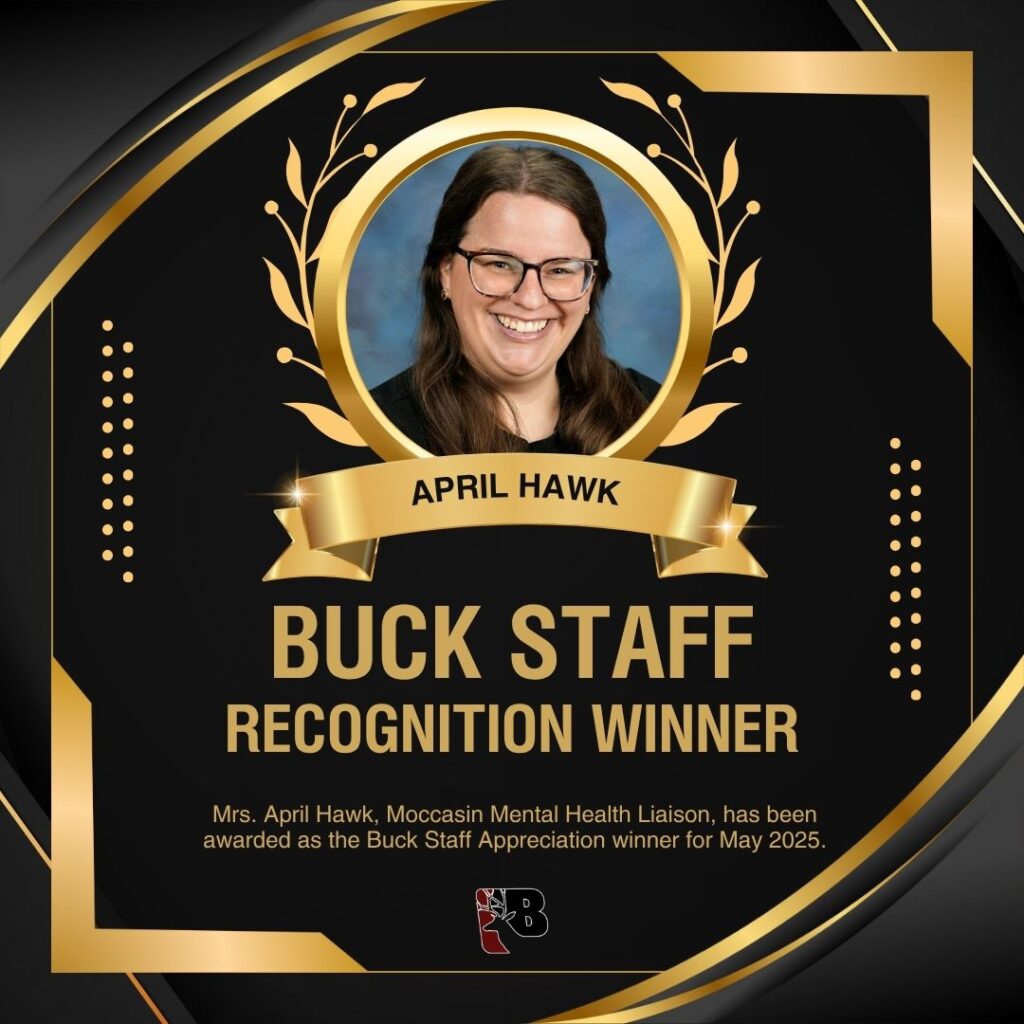 Buck staff recognition winner for May 2025, Mrs. April Hawk, Moccasin Mental Health Liaison.