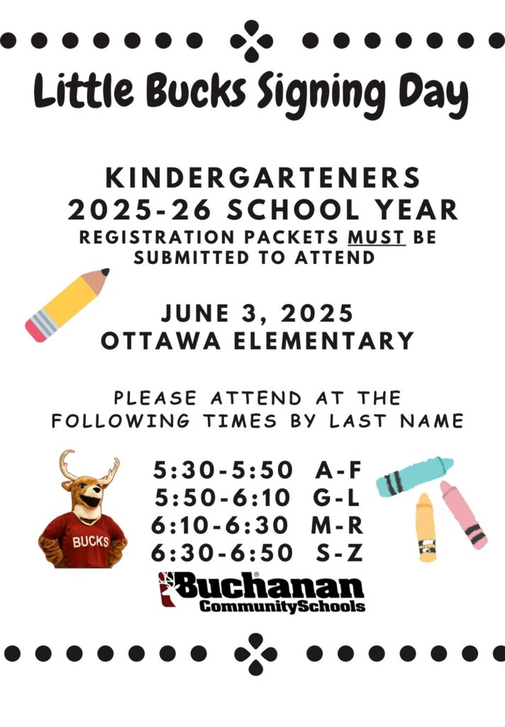 Little bucks signing day June 3rd, 2025 Ottawa elementary 25/26 Kindergarteners may attend at the following times 5:30-5:50 A-F 5:50-6:10 G-L 6:10-6:30 M-R 6:30-6:50 S-Z