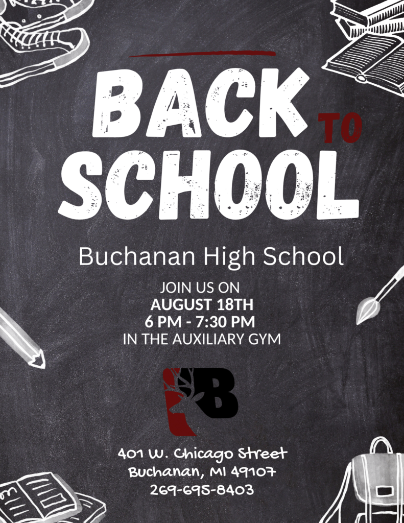 Back to School, Buchanan High School, Join us on August 18th, 6-7:30pm in the aux gym. 401 W. Chicago St, Buchanan, MI 49107 269-695-8403