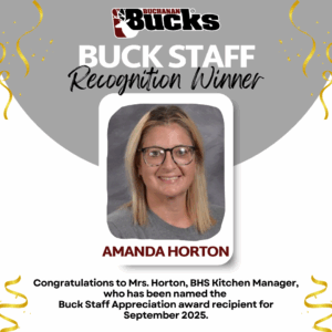 Congratulations to Mrs. Horton, BHS Kitchen Manager, who has been named the Buck Staff Appreciation award recipient for September 2025.