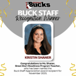 Buck Staff Recognition Winner, November. GSRP Teacher, Kristin Shaner.