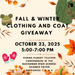 FALL & WINTER CLOTHING AND COAT GIVEAWAY OCTOBER 23, 2025 5:00-7:00 pm during parent teacher conferences in the BUCHANAN HIGH SCHOOL science FOYER Entrances 1, 2, & 3 Youth/teen/adult sizes Open to all district families