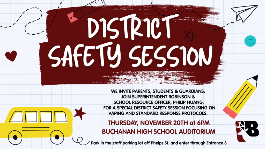 District Safety Session Informational. November 20 at 6pm in the BHS Auditorium. Focusing on vaping and standard response protocols for emergencies.