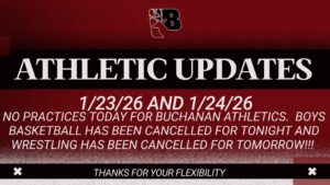 athletic update 1/23/2026 and 1/24/2026. No practices today for Buchanan Athletics. Boys basketball has been cancelled for tonight and wrestling has been cancelled for tomorrow.